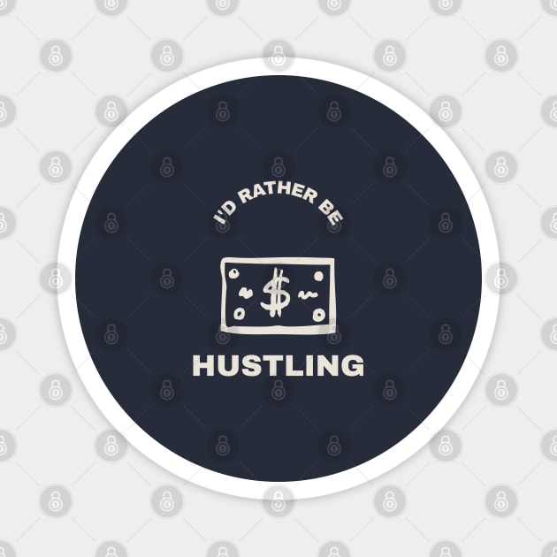 I'd Rather Be Hustling | Garyvee Magnet by GaryVeeApparel